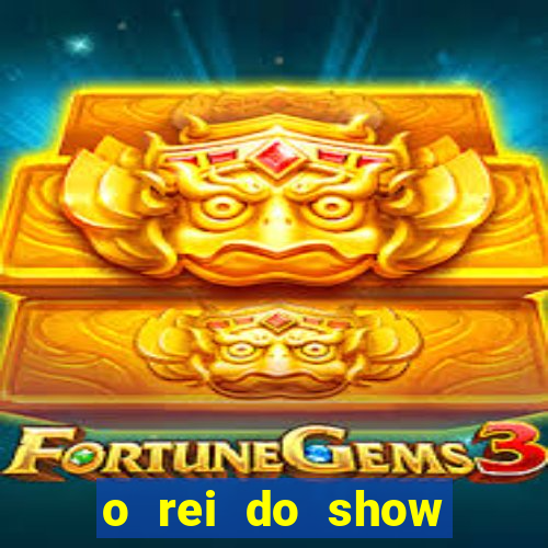 o rei do show filme completo dublado topflix